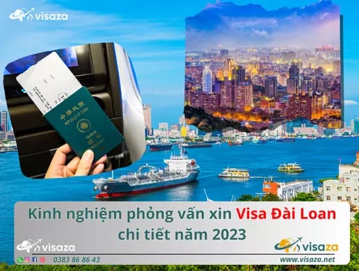 Kinh nghiệm phỏng vấn xin visa Đài Loan chi tiết năm 2023